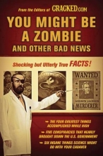 Cover art for You Might Be a Zombie and Other Bad News: Shocking but Utterly True Facts
