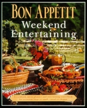 Cover art for Bon Appetit Weekend Entertaining: A Cookbook, Menu Planner & Entertaining Sourcebook for Occasions Large or Small,  Casual or Elegant