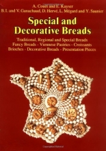 Cover art for Special and Decorative Breads: Traditional, Regional and Special Breads, Fancy Breads - Viennese Pasteries - Croissants, Brioches - Decorative Breads - Presentation Pieces