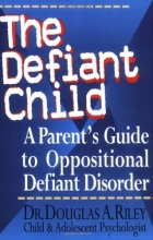 Cover art for The Defiant Child: A Parent's Guide to Oppositional Defiant Disorder