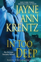 Cover art for In Too Deep: Book One of the Looking Glass Trilogy (Arcane Society #10)