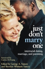 Cover art for Just Don't Marry One: Interracial Dating, Marriage, and Parenting