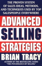Cover art for Advanced Selling Strategies: The Proven System of Sales Ideas, Methods, and Techniques Used by Top Salespeople Everywhere