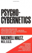 Cover art for Psycho-Cybernetics, A New Way to Get More Living Out of Life