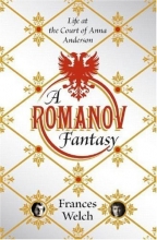 Cover art for A Romanov Fantasy: Life at the Court of Anna Anderson