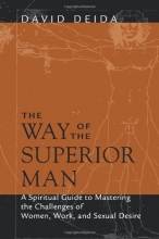 Cover art for The Way of the Superior Man: A Spiritual Guide to Mastering the Challenges of Women, Work, and Sexual Desire