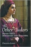 Cover art for The Other Tudors Henry VIII's Mistresses and Bastards