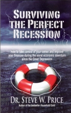 Cover art for Surviving the Perfect Recession: How to Take Control of Your Career and Improve Your Finances During the Worst Economic Downturn Since the Great Depression