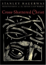 Cover art for Cross-Shattered Christ: Meditations on the Seven Last Words