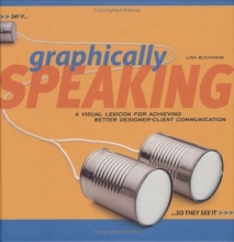 Cover art for Graphically Speaking: A Visual Lexicon for Achieving Better Designer-Client Communication (Graphic Design)