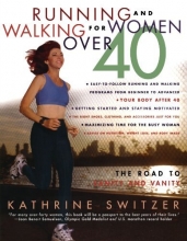 Cover art for Running and Walking for Women Over 40 : The Road to Sanity and Vanity