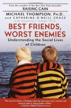 Cover art for Best Friends, Worst Enemies: Understanding the Social Lives of Children