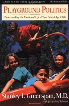 Cover art for Playground Politics: Understanding the Emotional Life of Your School-Age Child