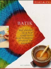 Cover art for Batik (Start-A-Craft: Get started in a new craft with easy-to-follow projects for beginners)