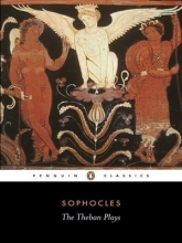 Cover art for The Theban Plays: King Oedipus; Oedipus at Colonus; Antigone (Penguin Classics)