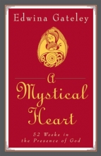 Cover art for A Mystical Heart: 52 Weeks in the Presence of God