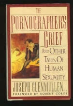 Cover art for The Pornographer's Grief: And Other Tales of Human Sexuality