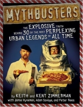 Cover art for MythBusters: The Explosive Truth Behind 30 of the Most Perplexing Urban Legends of All Time