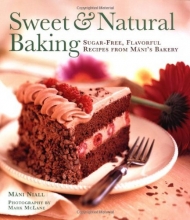 Cover art for Sweet and Natural Baking: Sugar-free, Flavorful Recipes from Mani's Bakery