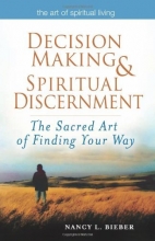 Cover art for Decision Making and Spiritual Discernment: The Sacred Art of Finding Your Way (Art of Spiritual Living)