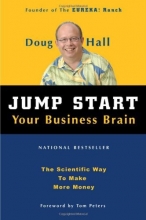 Cover art for Jump Start Your Business Brain:  The Scientific Way To Make More Money