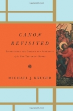 Cover art for Canon Revisited: Establishing the Origins and Authority of the New Testament Books
