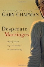 Cover art for Desperate Marriages: Moving Toward Hope and Healing in Your Relationship
