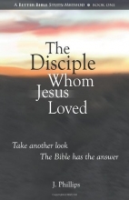 Cover art for The Disciple Whom Jesus Loved - The Bible v. Tradition on the beloved disciple