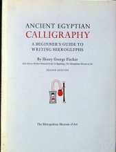 Cover art for Ancient Egyptian calligraphy: A beginner's guide to writing hieroglyphs