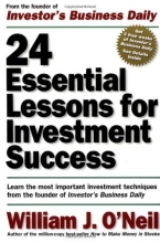 Cover art for 24 Essential Lessons for Investment Success: Learn the Most Important Investment Techniques from the Founder of Investor's Business Daily
