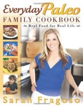 Cover art for Everyday Paleo Family Cookbook: Real Food for Real Life