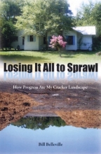 Cover art for Losing It All to Sprawl: How Progress Ate My Cracker Landscape (Florida History and Culture)