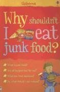 Cover art for Why Shouldn't I Eat Junk Food? (Usborne)