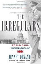 Cover art for The Irregulars: Roald Dahl and the British Spy Ring in Wartime Washington