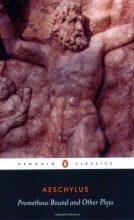 Cover art for Prometheus Bound and Other Plays: Prometheus Bound, The Suppliants, Seven Against Thebes, ThePersian (Penguin Classics)