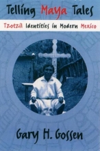 Cover art for Telling Maya Tales: Tzotzil Identities in Modern Mexico