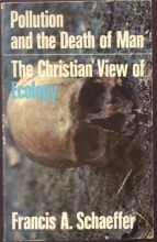 Cover art for Pollution and the Death of Man the Christian View of Ecology