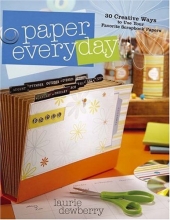 Cover art for Paper Every Day: 30 Creative Ways to Use Your Favorite Scrapbook Papers