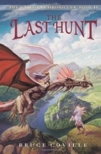 Cover art for The Last Hunt (The Unicorn Chronicles, Book 4)