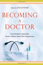 Cover art for Becoming a Doctor: From Student to Specialist, Doctor-Writers Share Their Experiences