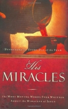 Cover art for His Miracles: The Most Moving Words Ever Written About the Miracles of Jesus