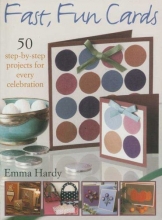 Cover art for Fast, Fun Cards: 50 Step-by-Step Projects for Every Celebration