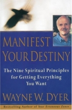 Cover art for Manifest Your Destiny: Nine Spiritual Principles for Getting Everything You Want, The
