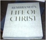 Cover art for Rembrandt's life of Christ: Paintings, drawings, andetchings by Rembrandt, with quotations from the gospels