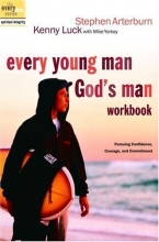Cover art for Every Young Man, God's Man Workbook: Pursuing Confidence, Courage, and Commitment (The Every Man Series)