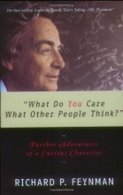Cover art for What Do You Care What Other People Think?: Further Adventures of a Curious Character