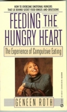 Cover art for Feeding the Hungry Heart: The Experience of Compulsive Eating (Signet)