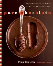 Cover art for Pure Chocolate: Divine Desserts and Sweets from the Creator of Fran's Chocolates
