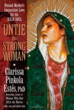 Cover art for Untie the Strong Woman: Blessed Mother's Immaculate Love for the Wild Soul