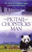 Cover art for The Pigtail and Chopsticks Man - The Story of J.Hudson Taylor and the China Inland Mission (Champions of the faith)